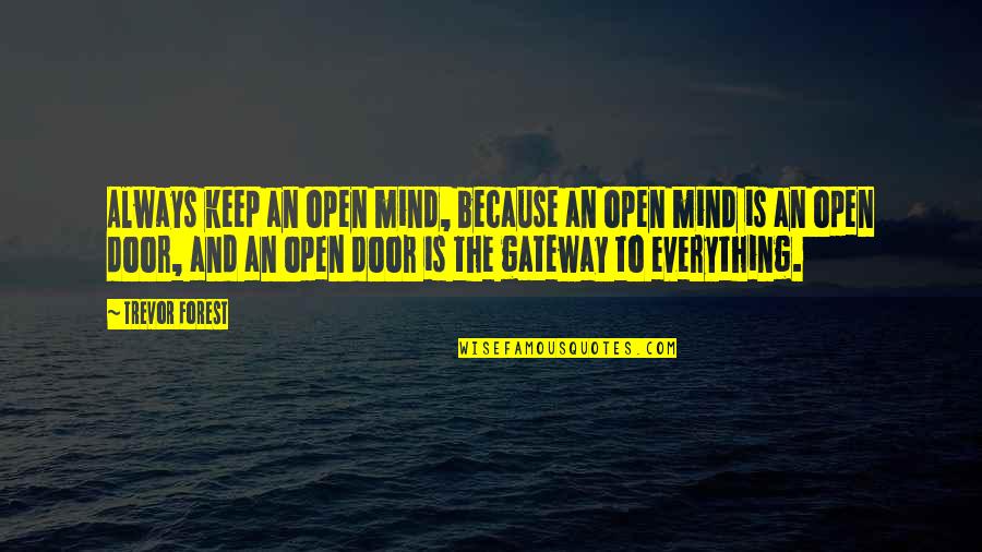 Teutonic Order Quotes By Trevor Forest: Always keep an open mind, because an open