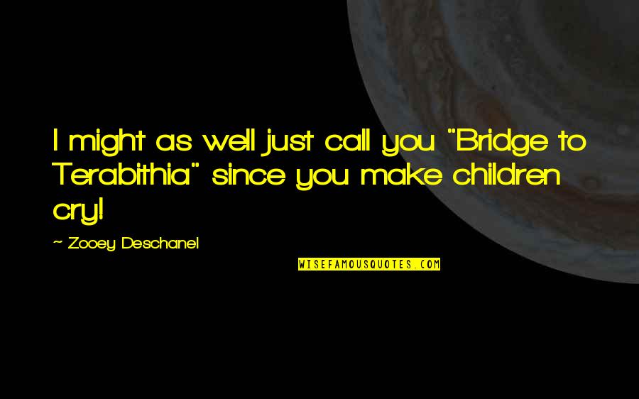 Teutons Age Quotes By Zooey Deschanel: I might as well just call you "Bridge