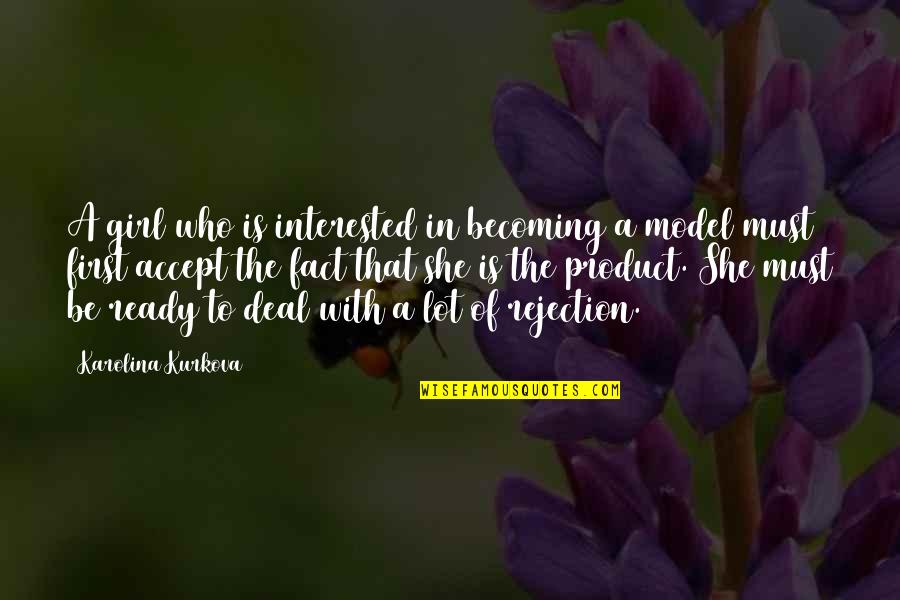 Tevar Quotes By Karolina Kurkova: A girl who is interested in becoming a Tevar Quotes By Karolina Kurkova: A girl who is interested in becoming a