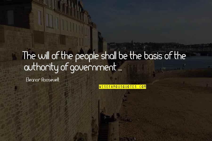 Tevekk L Etmek Quotes By Eleanor Roosevelt: The will of the people shall be the