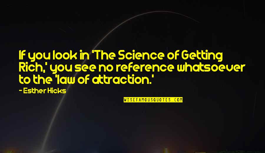 Tevfik Zl Quotes By Esther Hicks: If you look in 'The Science of Getting