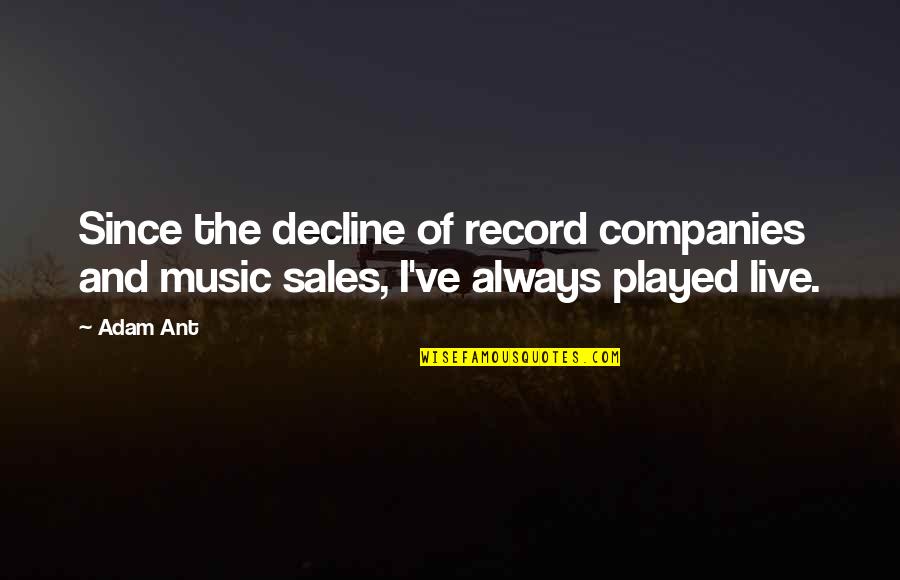 Tevhnology From Early Nasa Quotes By Adam Ant: Since the decline of record companies and music