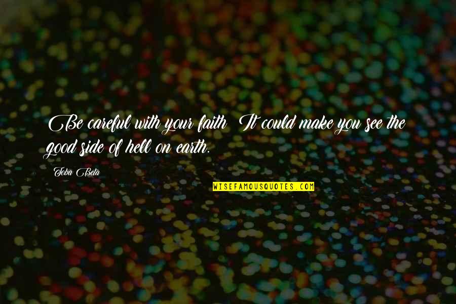 Tevildo Prince Of Cats Quotes By Toba Beta: Be careful with your faith !It could make
