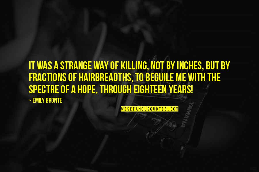 Tevis Quotes By Emily Bronte: It was a strange way of killing, not Tevis Quotes By Emily Bronte: It was a strange way of killing, not