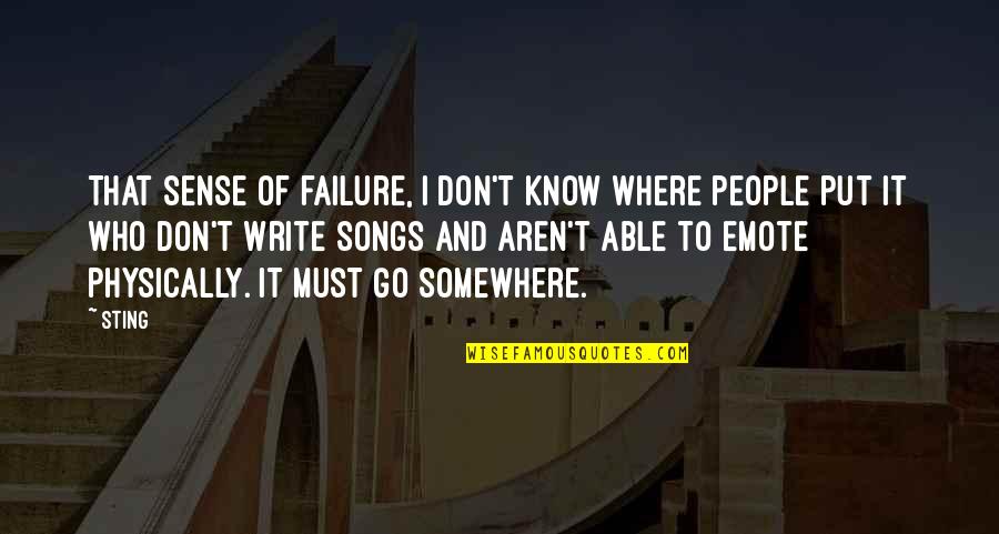 Tevreden Quotes By Sting: That sense of failure, I don't know where