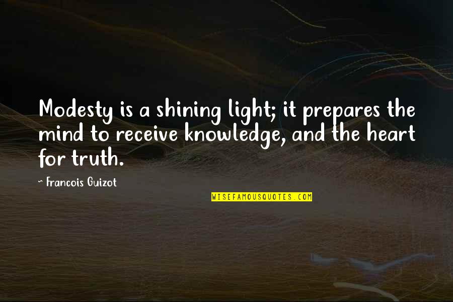 Tewari Mount Quotes By Francois Guizot: Modesty is a shining light; it prepares the Tewari Mount Quotes By Francois Guizot: Modesty is a shining light; it prepares the