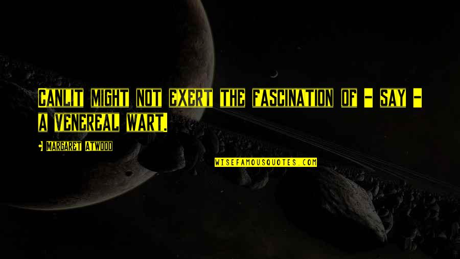 Tewas Maksud Quotes By Margaret Atwood: Canlit might not exert the fascination of - Tewas Maksud Quotes By Margaret Atwood: Canlit might not exert the fascination of -