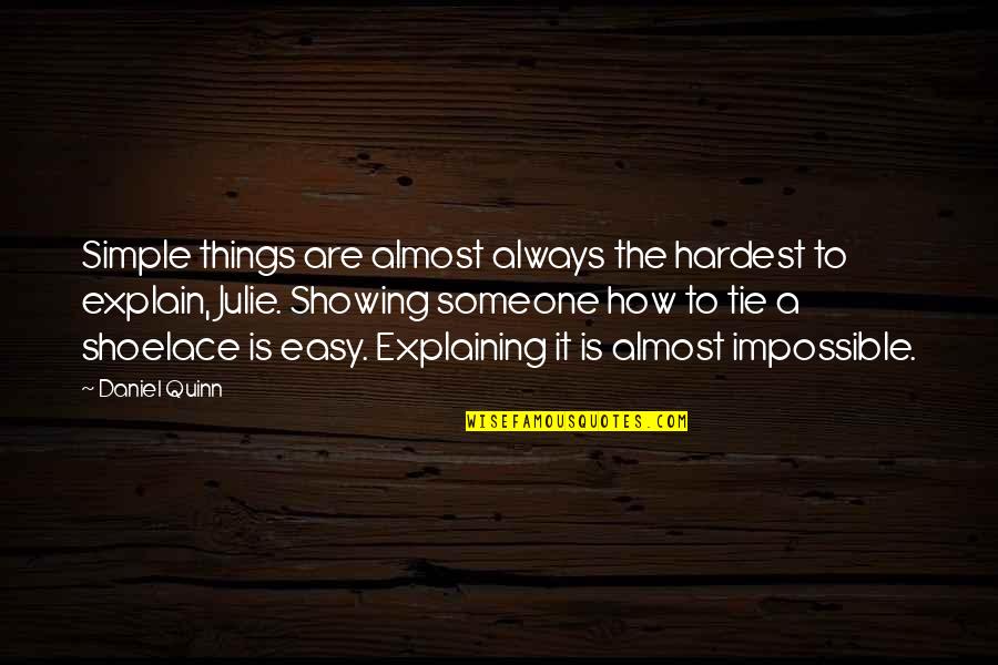 Tewinkle Home Quotes By Daniel Quinn: Simple things are almost always the hardest to