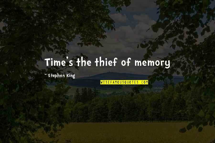 Tewinkle Quotes By Stephen King: Time's the thief of memory Tewinkle Quotes By Stephen King: Time's the thief of memory
