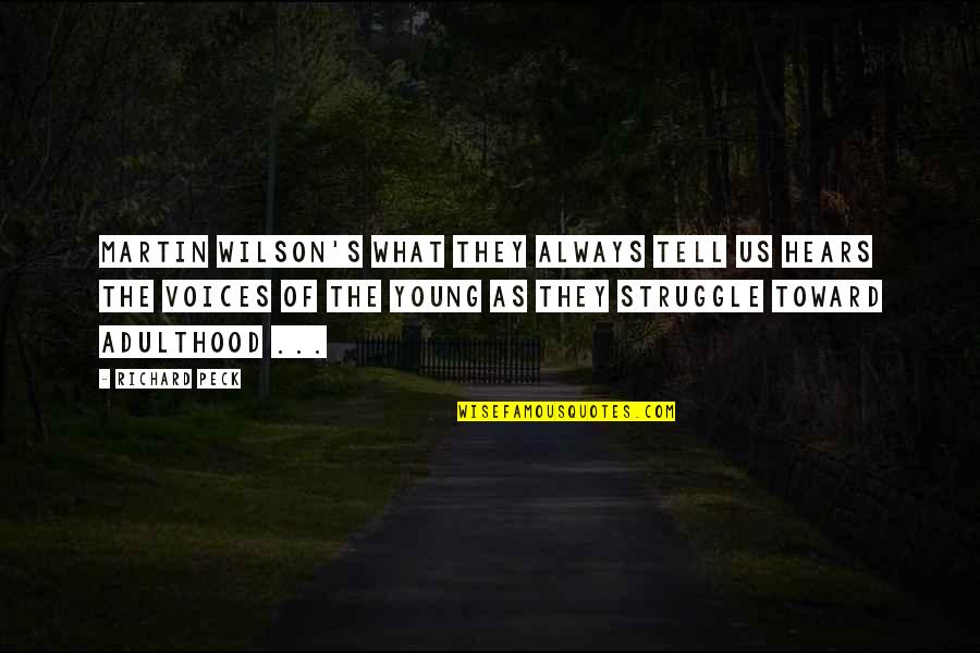 Tewodros Adhanom Quotes By Richard Peck: Martin Wilson's What They Always Tell Us hears Tewodros Adhanom Quotes By Richard Peck: Martin Wilson's What They Always Tell Us hears