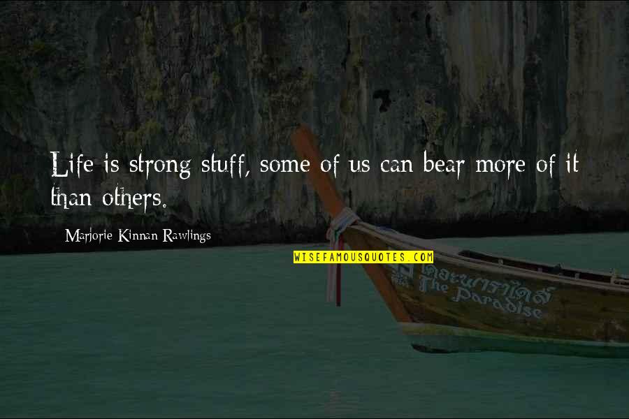 Tewoldemedhin Quotes By Marjorie Kinnan Rawlings: Life is strong stuff, some of us can Tewoldemedhin Quotes By Marjorie Kinnan Rawlings: Life is strong stuff, some of us can