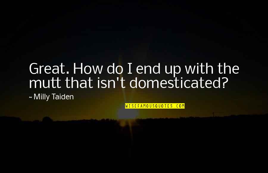 Tewoldemedhin Quotes By Milly Taiden: Great. How do I end up with the