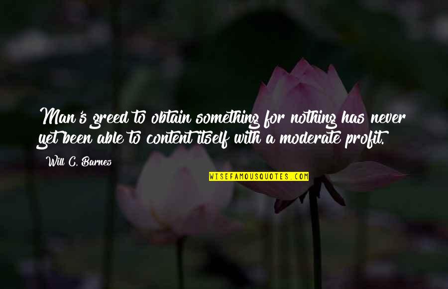 Tex Schramm Quotes By Will C. Barnes: Man's greed to obtain something for nothing has Tex Schramm Quotes By Will C. Barnes: Man's greed to obtain something for nothing has