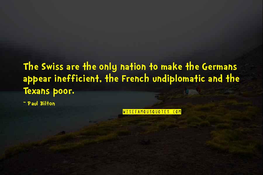 Texans Quotes By Paul Bilton: The Swiss are the only nation to make