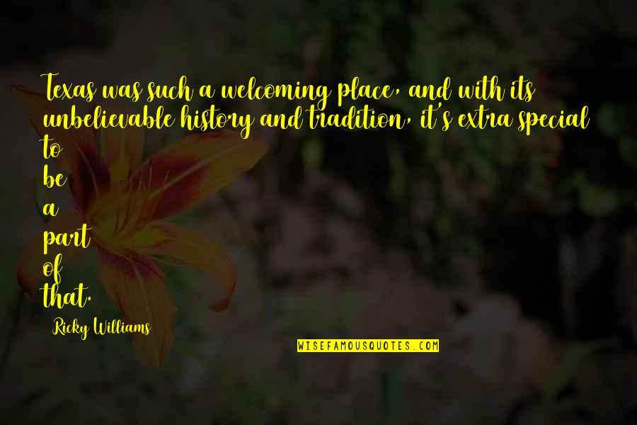 Texas A&m Tradition Quotes By Ricky Williams: Texas was such a welcoming place, and with Texas A&m Tradition Quotes By Ricky Williams: Texas was such a welcoming place, and with