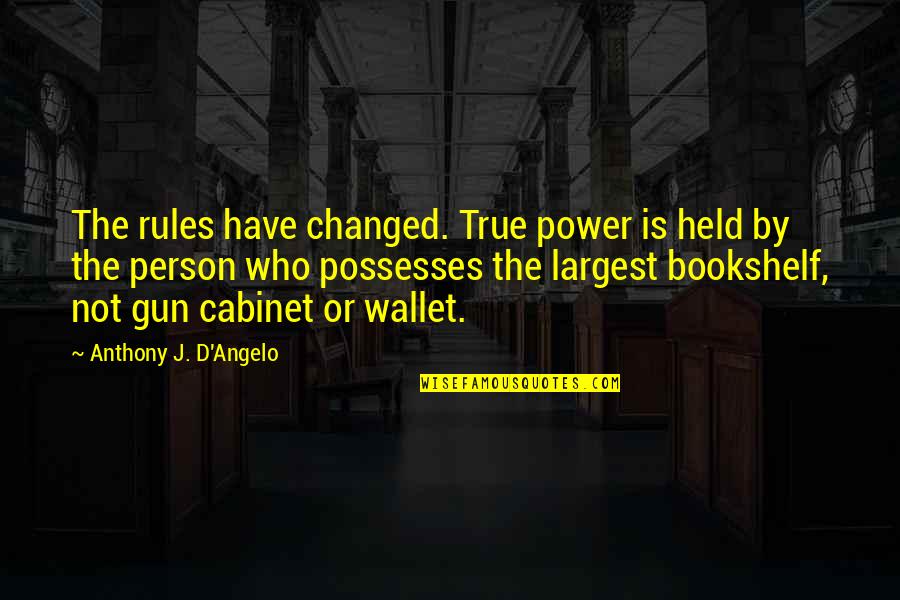 Texas Accent Quotes By Anthony J. D'Angelo: The rules have changed. True power is held