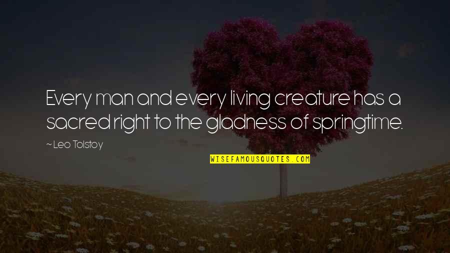 Texas And Guns Quotes By Leo Tolstoy: Every man and every living creature has a