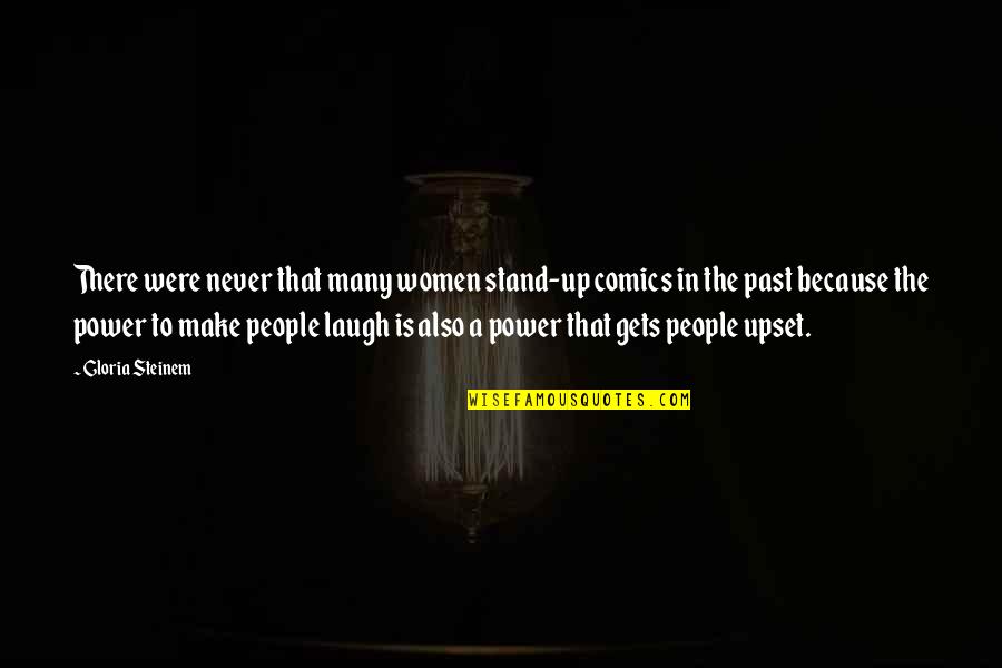 Texas Chainsaw Massacre Sheriff Quotes By Gloria Steinem: There were never that many women stand-up comics Texas Chainsaw Massacre Sheriff Quotes By Gloria Steinem: There were never that many women stand-up comics
