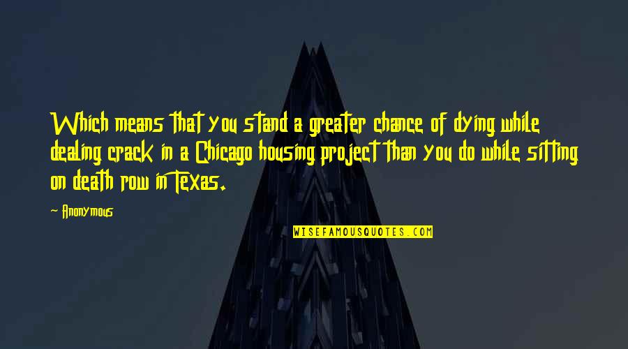 Texas Quotes By Anonymous: Which means that you stand a greater chance