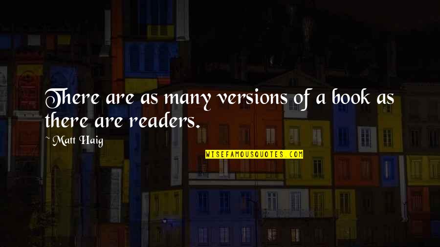 Texas Textbook Quotes By Matt Haig: There are as many versions of a book
