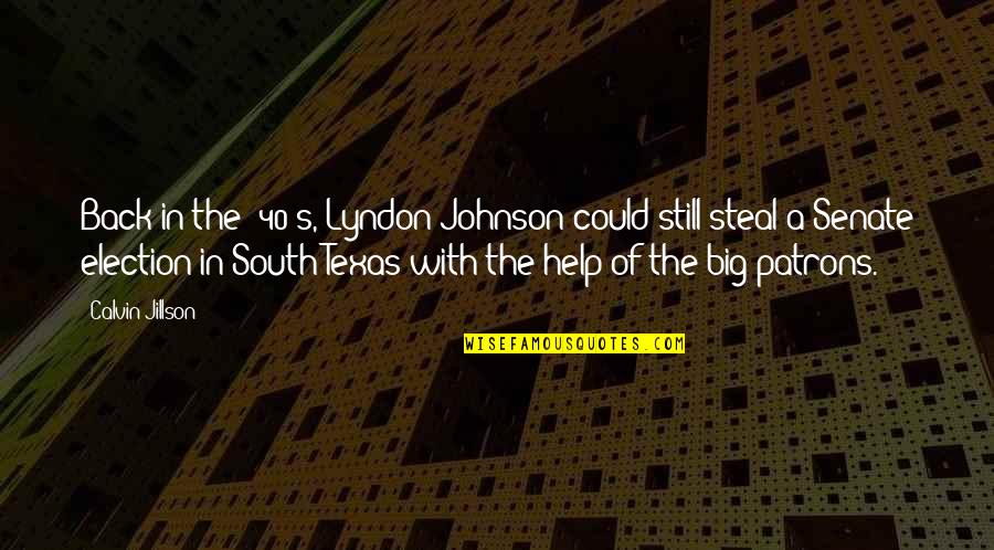 Texas V Johnson Quotes By Calvin Jillson: Back in the '40's, Lyndon Johnson could still