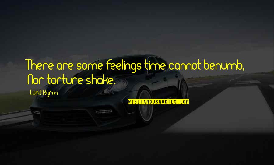 Texe Marrs Quotes By Lord Byron: There are some feelings time cannot benumb, Nor