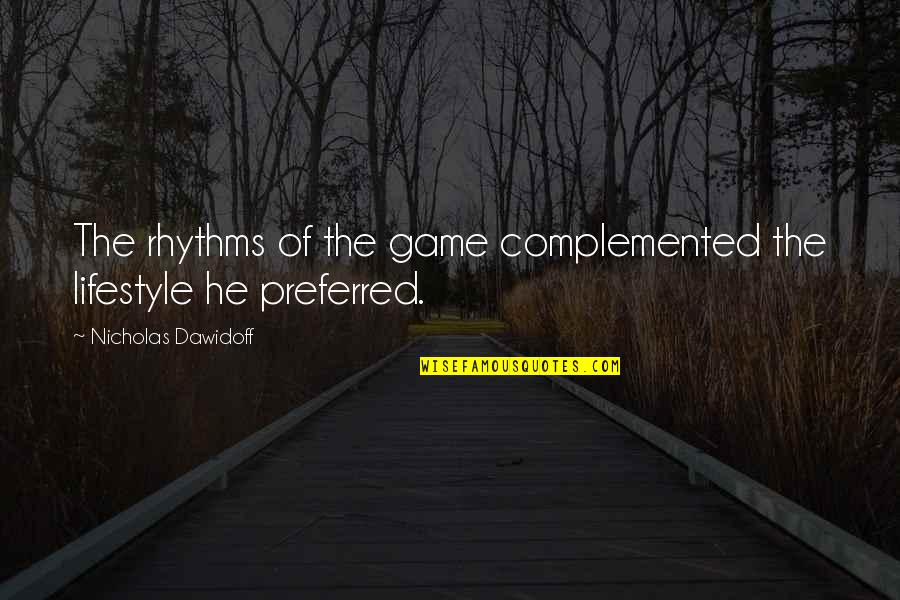 Texe Marrs Quotes By Nicholas Dawidoff: The rhythms of the game complemented the lifestyle Texe Marrs Quotes By Nicholas Dawidoff: The rhythms of the game complemented the lifestyle