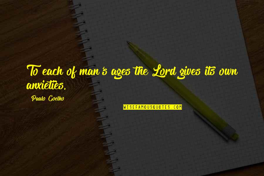 Texe Marrs Quotes By Paulo Coelho: To each of man's ages the Lord gives