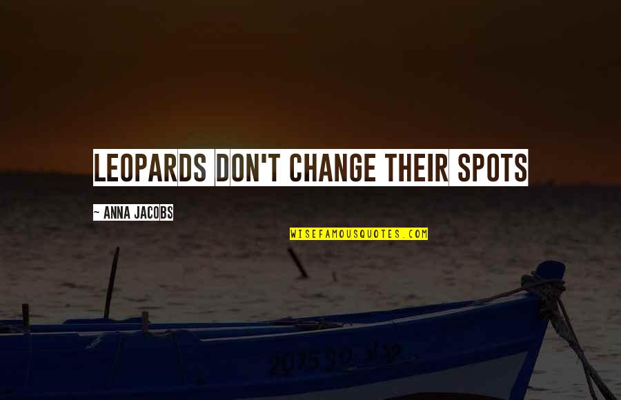 Texier Sweatshirts Quotes By Anna Jacobs: Leopards don't change their spots Texier Sweatshirts Quotes By Anna Jacobs: Leopards don't change their spots