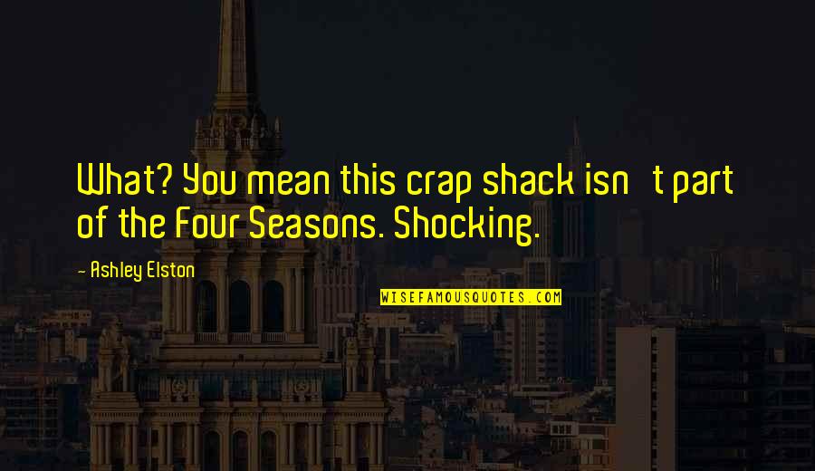 Text File Smart Quotes By Ashley Elston: What? You mean this crap shack isn't part