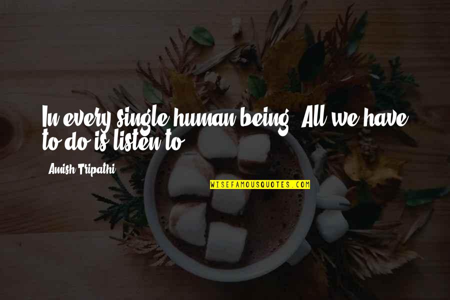 Text Messaging Quotes By Amish Tripathi: In every single human being. All we have