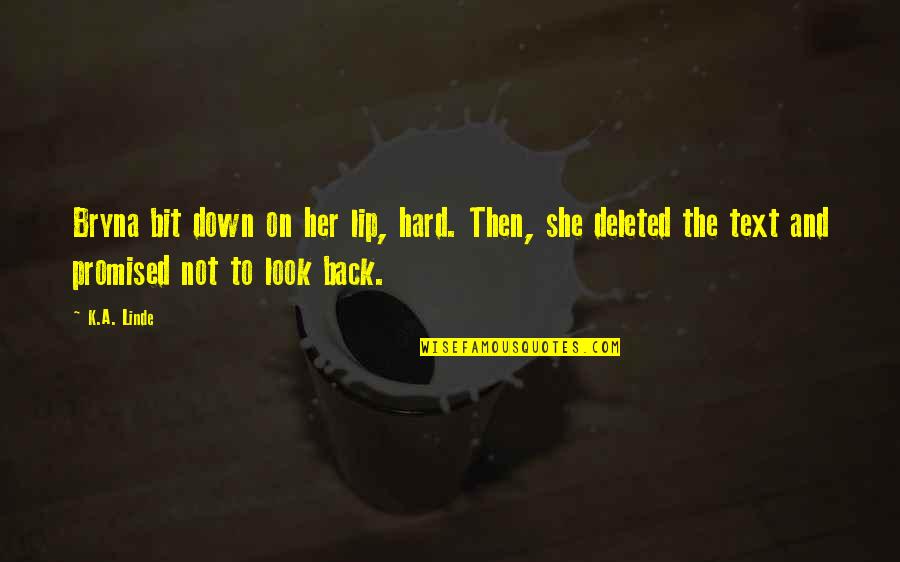 Text Your Ex Back Quotes By K.A. Linde: Bryna bit down on her lip, hard. Then,