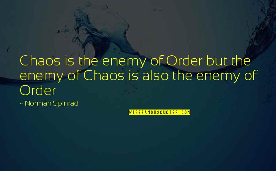 Textbox Display Quotes By Norman Spinrad: Chaos is the enemy of Order but the