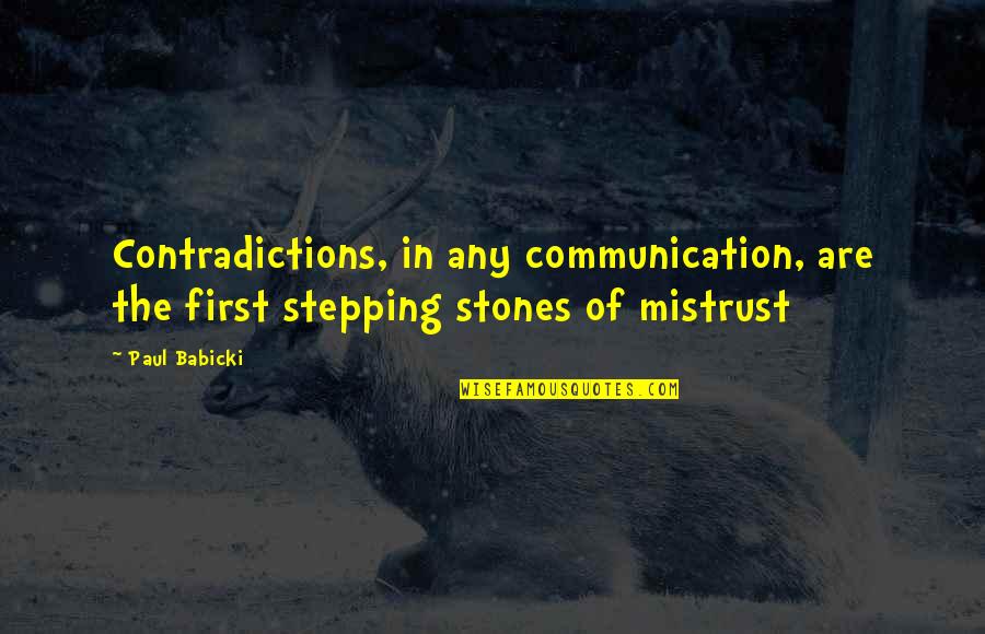 Texting And Communication Quotes By Paul Babicki: Contradictions, in any communication, are the first stepping