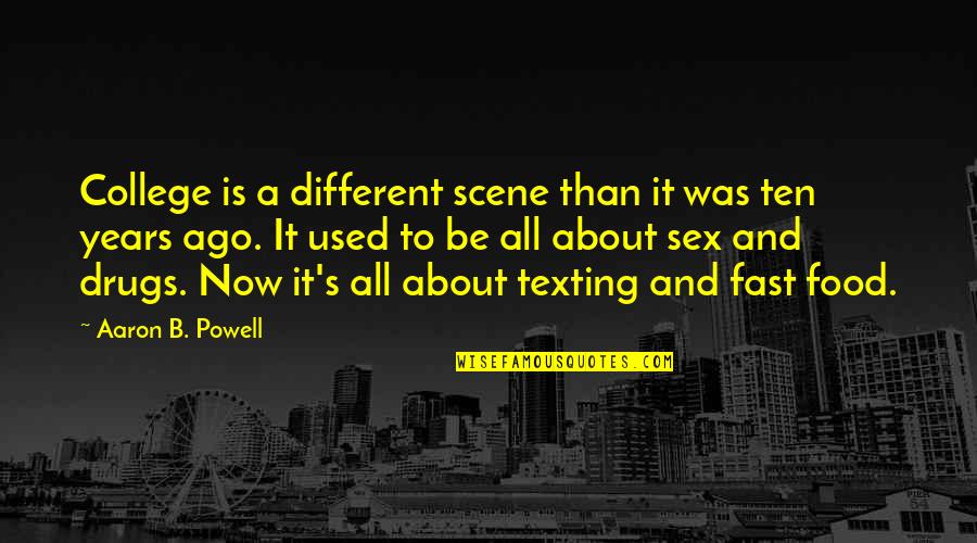 Texting Quotes By Aaron B. Powell: College is a different scene than it was