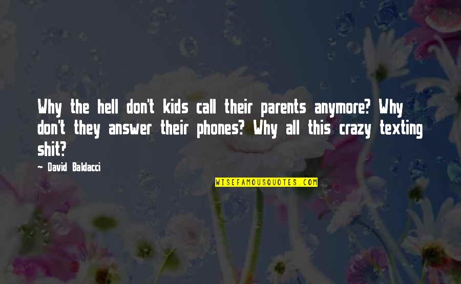 Texting Quotes By David Baldacci: Why the hell don't kids call their parents