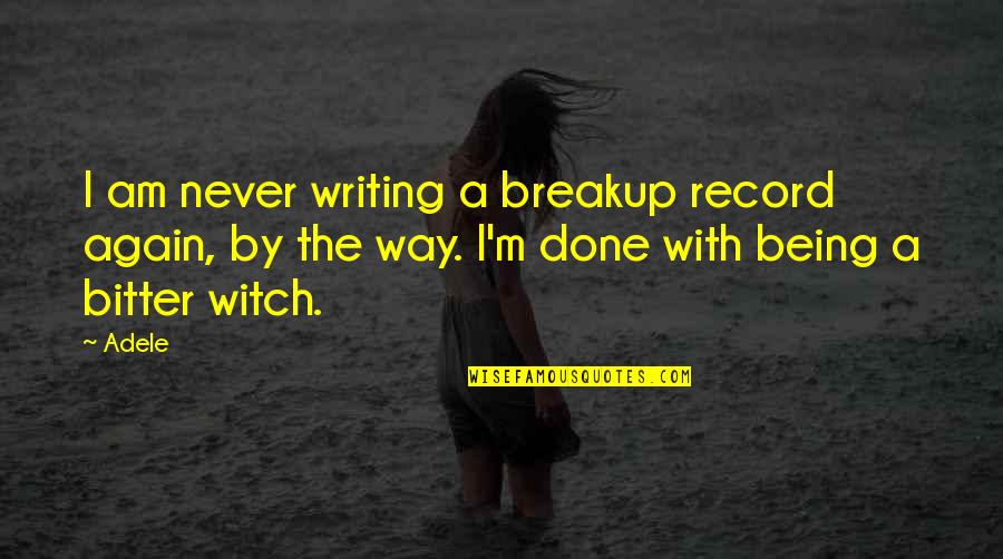 Texting Someone You Like Quotes By Adele: I am never writing a breakup record again,