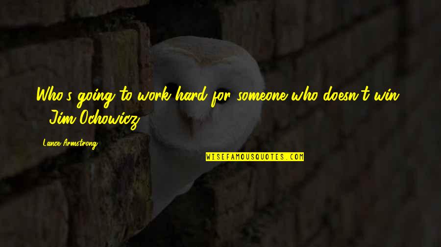 Texting Your Crush Quotes By Lance Armstrong: Who's going to work hard for someone who