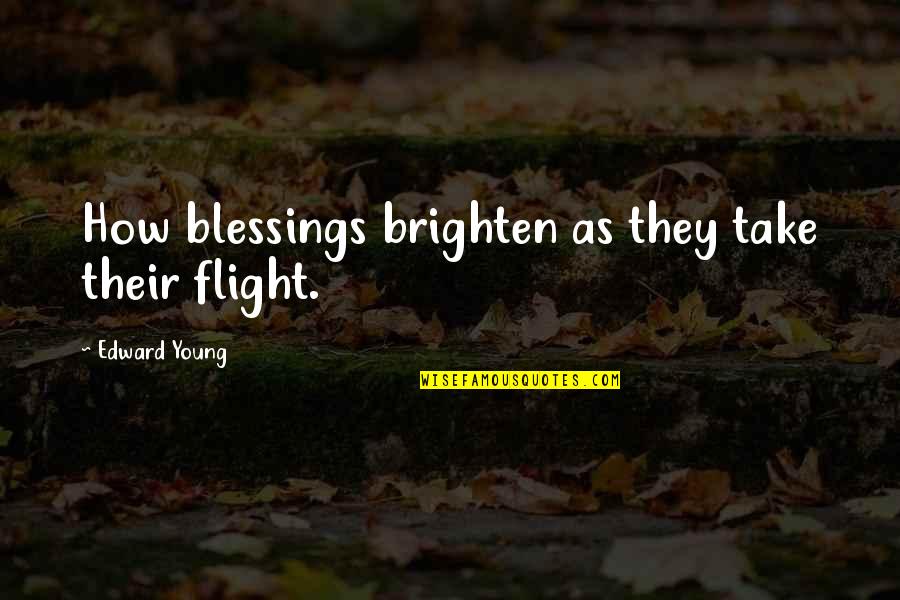 Textpad Add Quote Quotes By Edward Young: How blessings brighten as they take their flight.