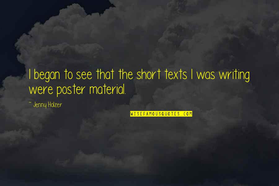 Texts From Your Ex Quotes By Jenny Holzer: I began to see that the short texts