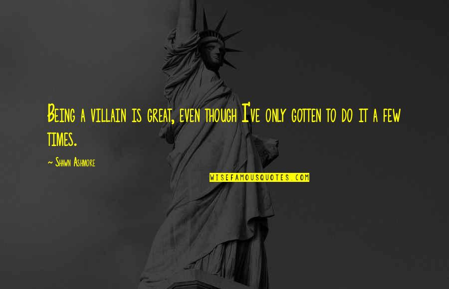 Textual Errors Quotes By Shawn Ashmore: Being a villain is great, even though I've