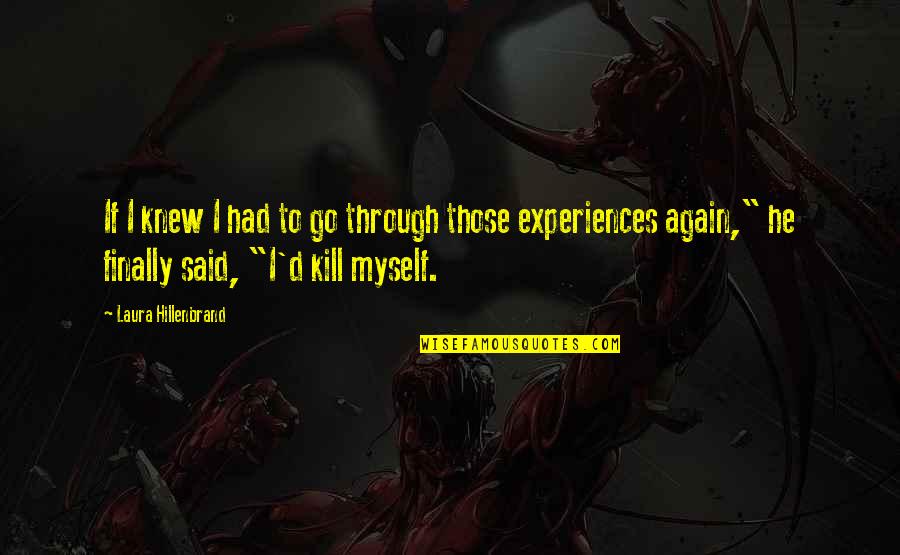 Texturized Quotes By Laura Hillenbrand: If I knew I had to go through