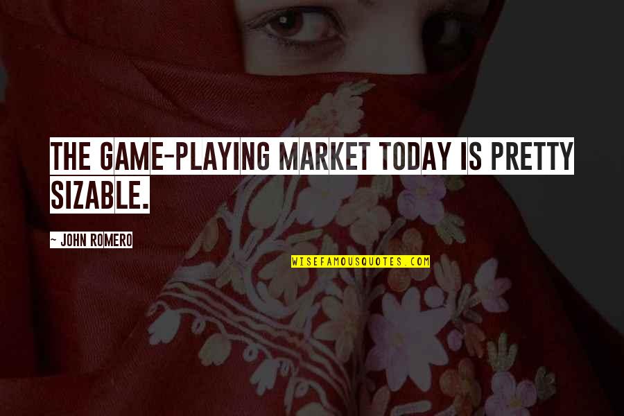 Texturized Vegetable Protein Quotes By John Romero: The game-playing market today is pretty sizable. Texturized Vegetable Protein Quotes By John Romero: The game-playing market today is pretty sizable.