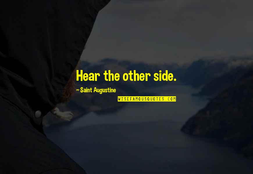 Tezak Je Quotes By Saint Augustine: Hear the other side. Tezak Je Quotes By Saint Augustine: Hear the other side.