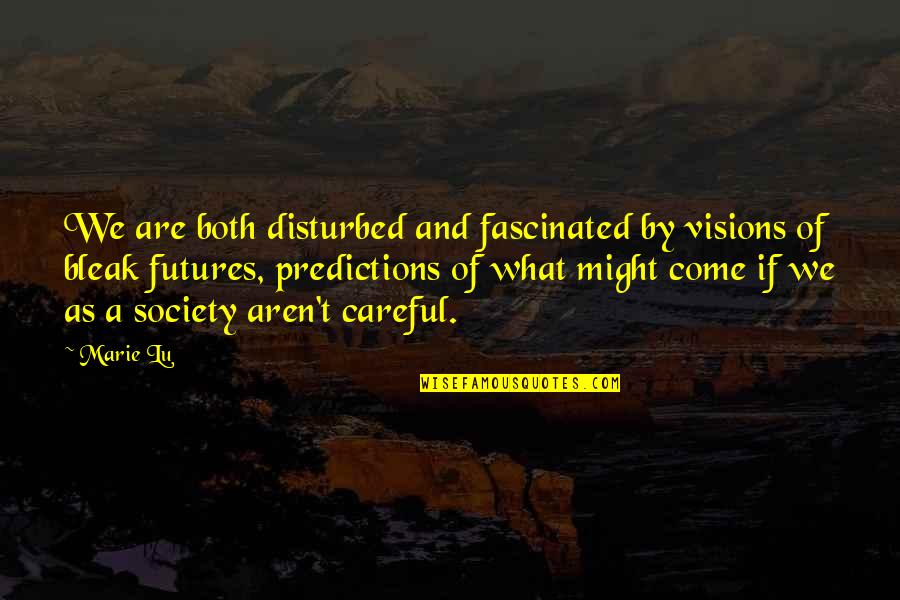 Tezgaha Quotes By Marie Lu: We are both disturbed and fascinated by visions Tezgaha Quotes By Marie Lu: We are both disturbed and fascinated by visions