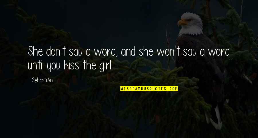 Tezgahtar Quotes By SebastiAn: She don't say a word, and she won't