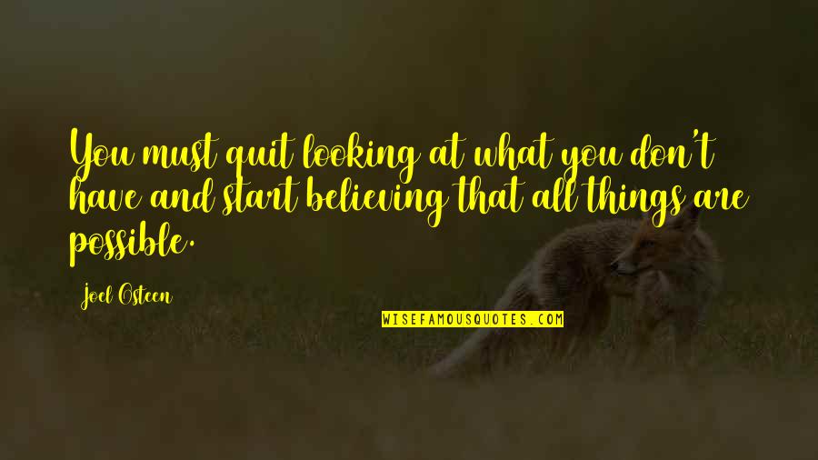 Tezukas Last Words Quotes By Joel Osteen: You must quit looking at what you don't Tezukas Last Words Quotes By Joel Osteen: You must quit looking at what you don't