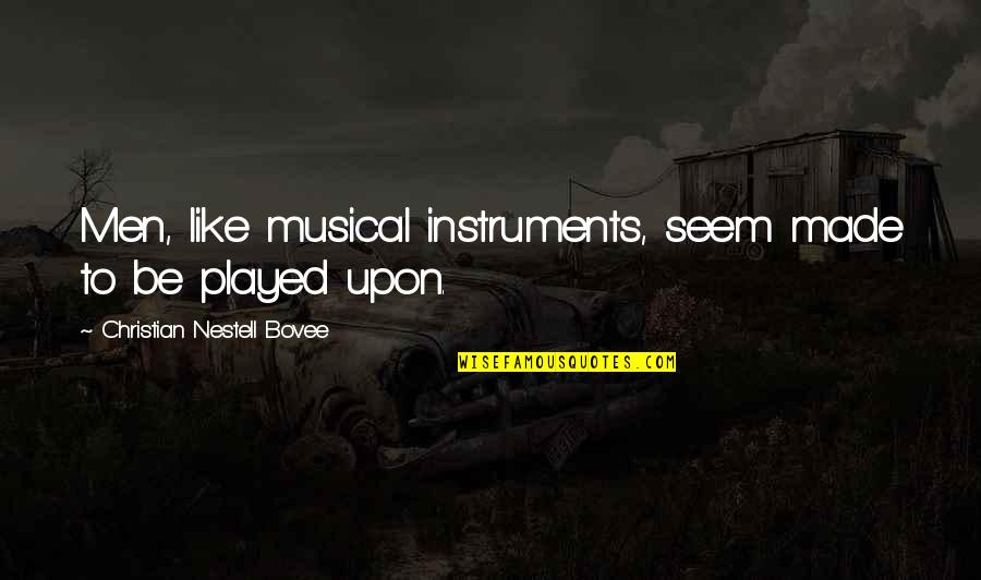 Tf Sniper Quotes By Christian Nestell Bovee: Men, like musical instruments, seem made to be