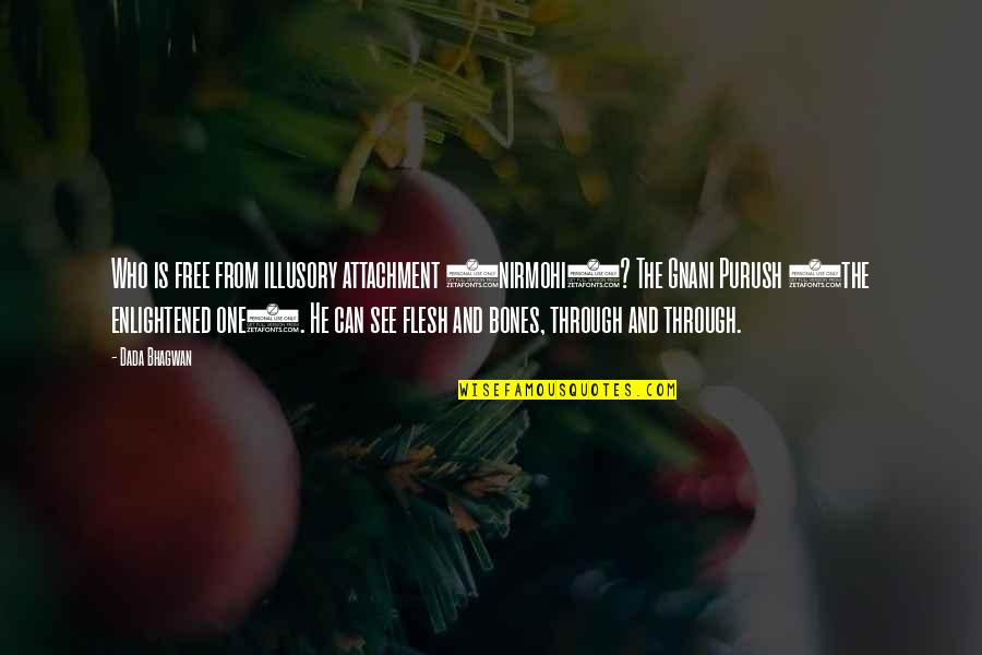 Tf Torrance Quotes By Dada Bhagwan: Who is free from illusory attachment (nirmohi)? The Tf Torrance Quotes By Dada Bhagwan: Who is free from illusory attachment (nirmohi)? The