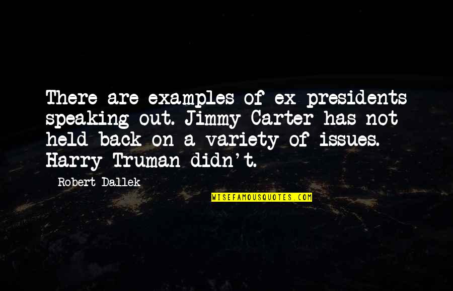 Tf Torrence Quotes By Robert Dallek: There are examples of ex-presidents speaking out. Jimmy